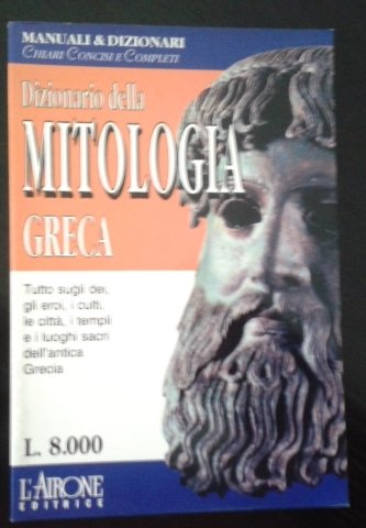 Dizionario della mitologia greca (Manuali e dizionari) Religion & Esotericism