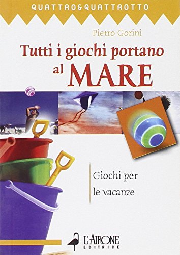 Tutti i giochi portano al mare. Giochi per le vacanze (Quattro e quattrotto) Leisure, Home & Garden