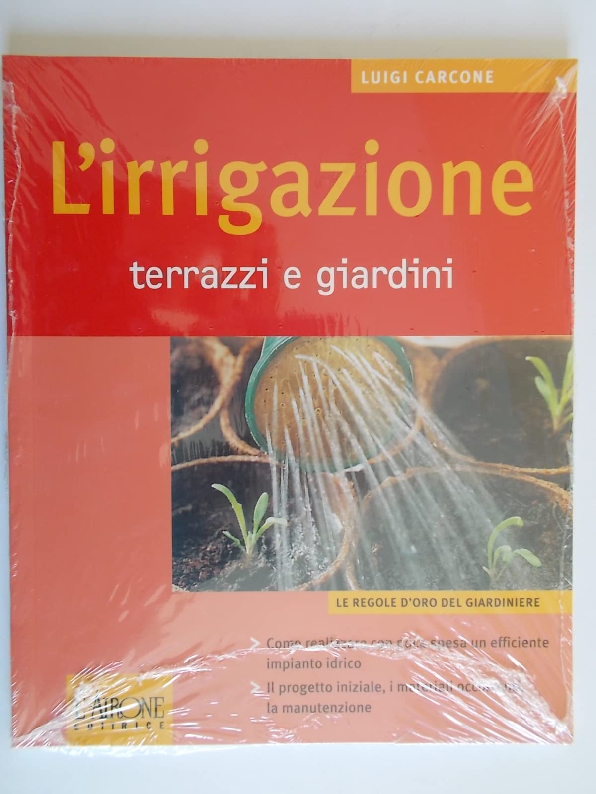 L'irrigazione. Terrazzi e giardini (Le regole d'oro del giardiniere) Leisure, Home & Garden