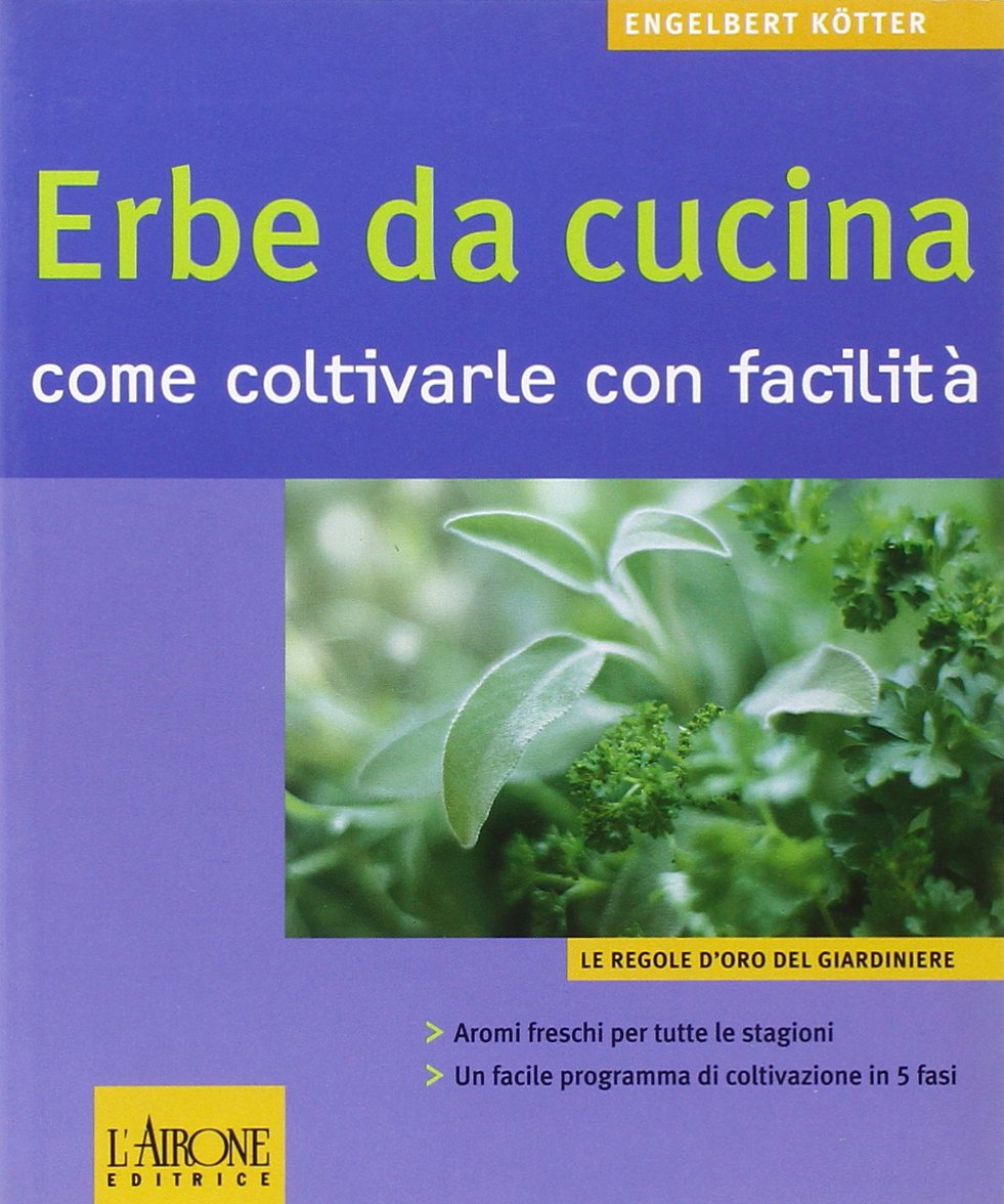 Le erbe da cucina. Come coltivarle con facilità book