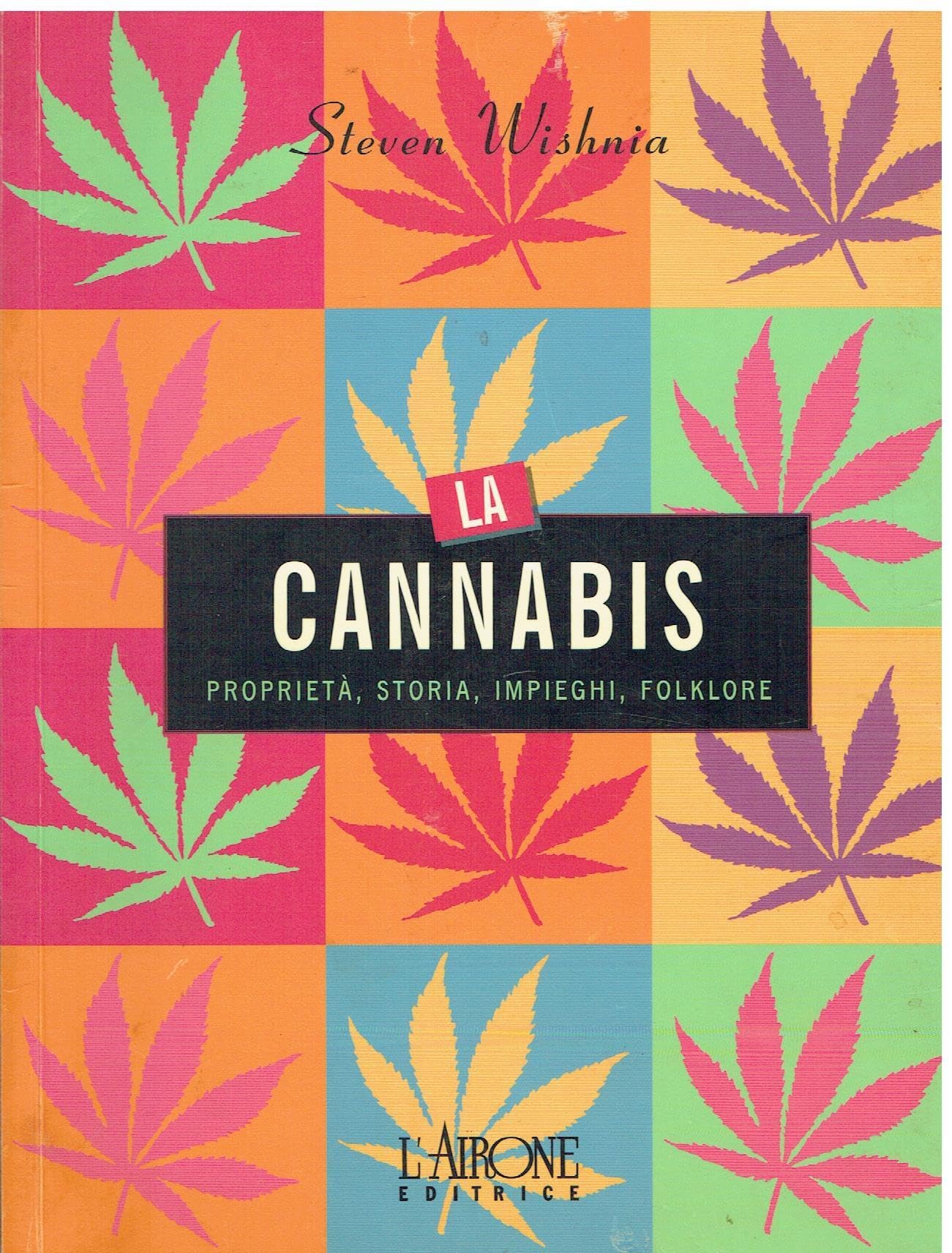 La cannabis. Proprietà, storia, impieghi, folklore book