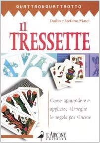 Il tressette. Come apprendere e applicare al meglio le regole per vincere book