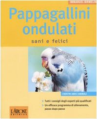 Pappagallini ondulati. Sani e felici. Ediz. illustrata book
