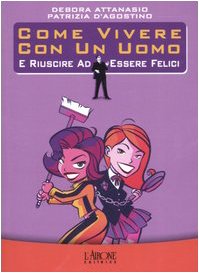 Come vivere con un uomo e riuscire ad essere felici book