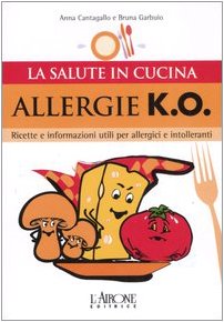 Allergie k.o. Ricette e informazioni utili per allergici e intolleranti. Ediz. illustrata book