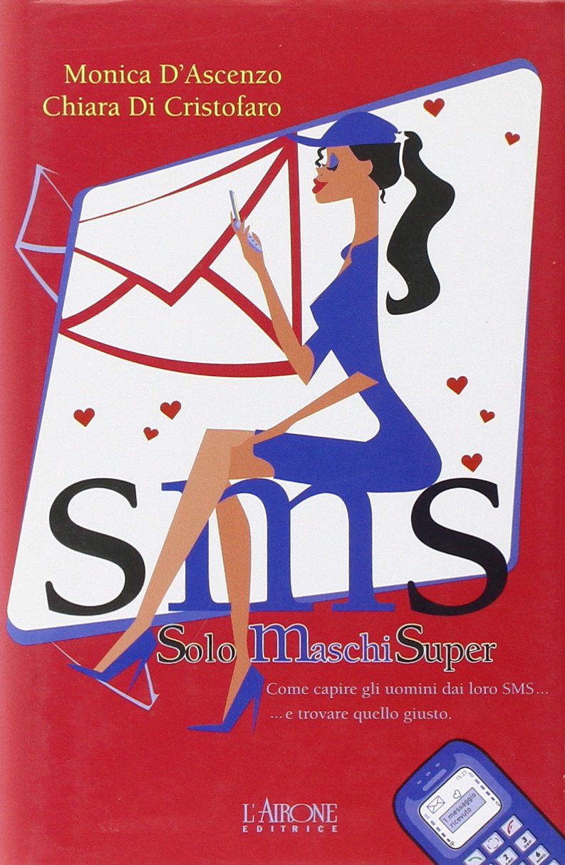 SMS. Solo Maschi Super. Come capire gli uomini dai loro SMS... e trovare quello giusto (Gli allegri manuali) Leisure, Home & Garden