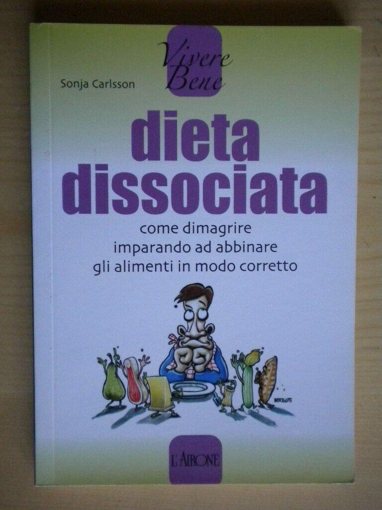 Dieta dissociata. Come dimagrire imparando ad abbinare gli alimenti in modo coretto book