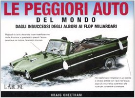 Le peggiori auto del mondo. Dagli insuccessi degli albori ai flop miliardari book