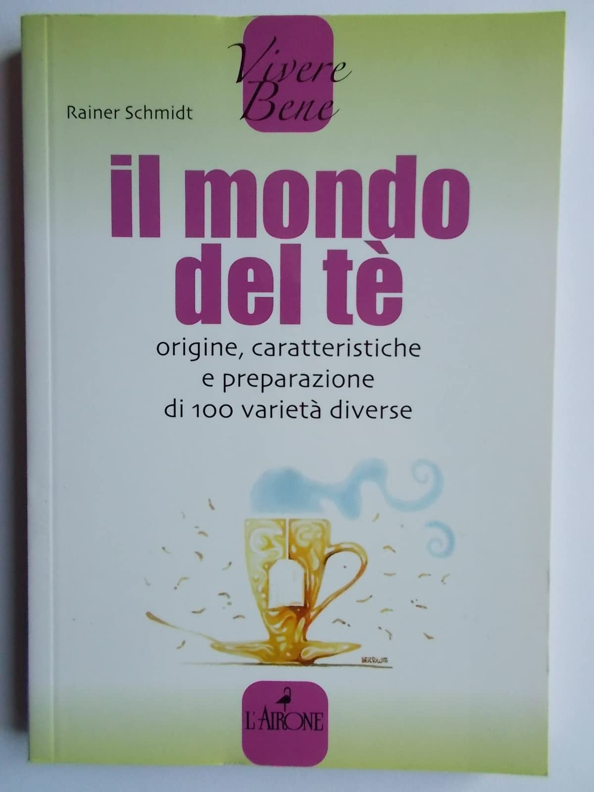 Il mondo del tè. Origine, caratteristiche e preparazione di 100 varietà diverse book