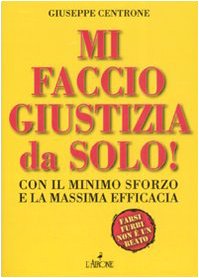 Mi faccio giustizia da solo! Con il minimo sforzo e la massima efficacia book