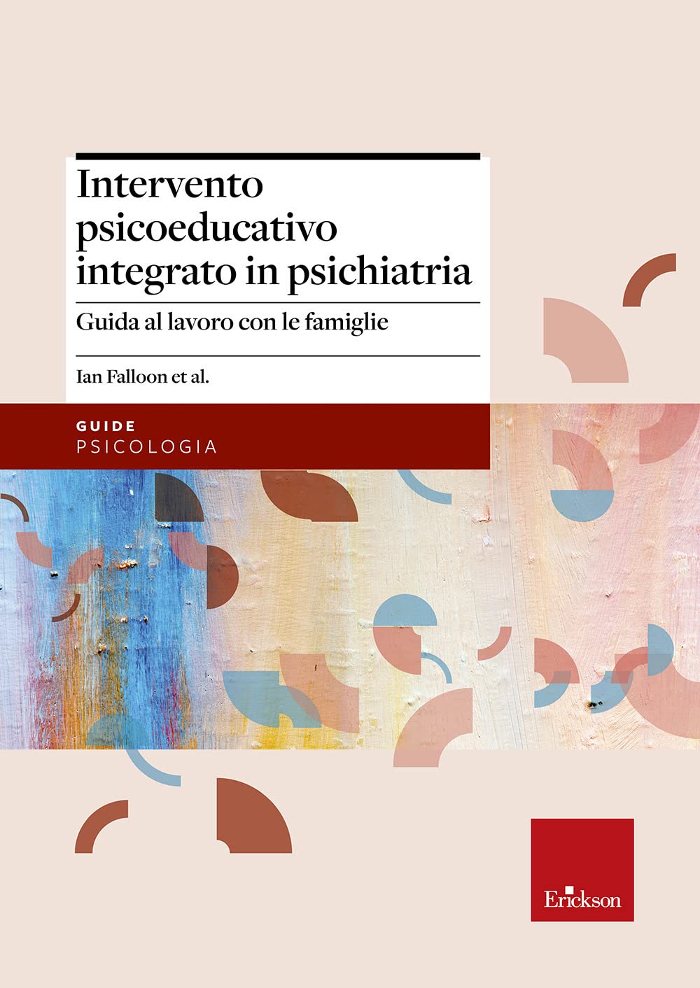 Intervento psicoeducativo integrato in psichiatria. Guida al lavoro con le famiglie (Psicologia) Medicine