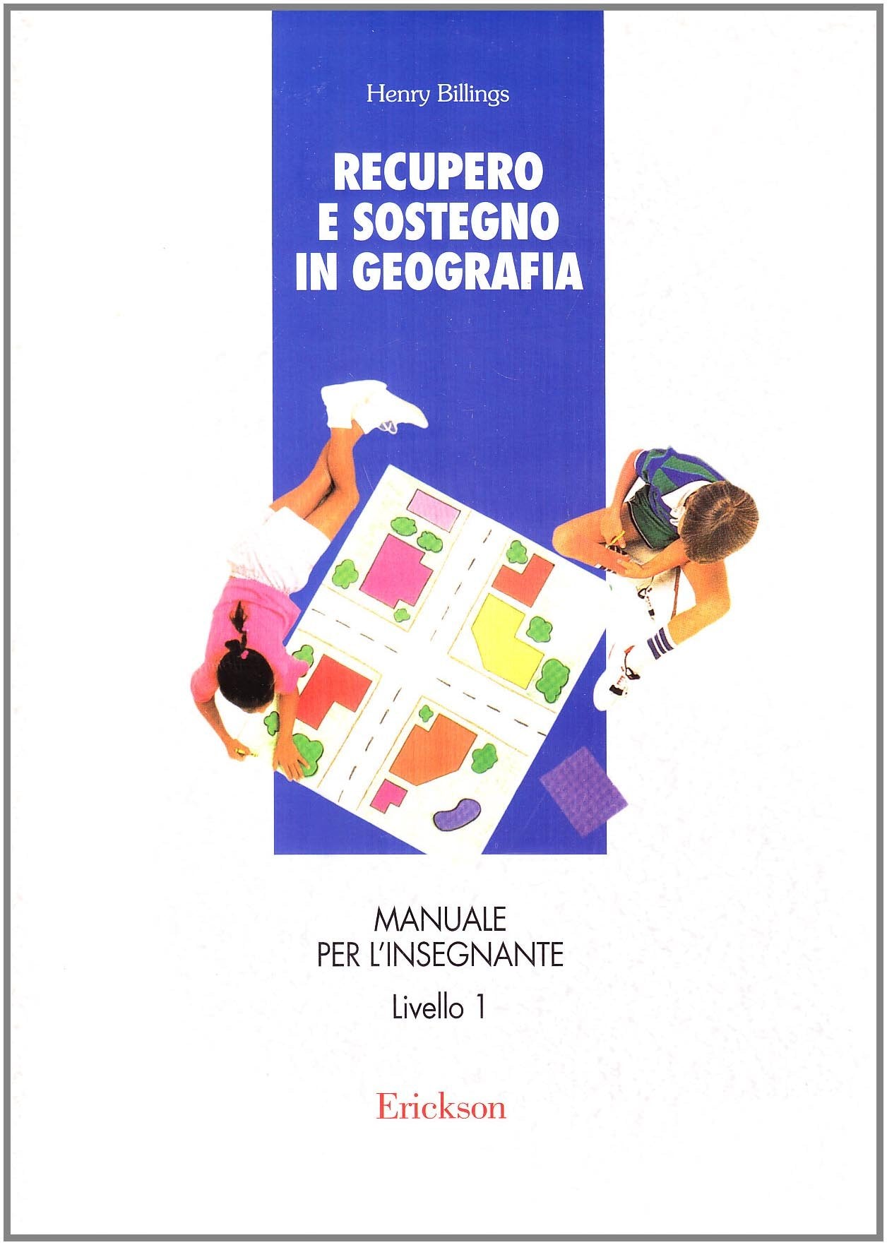 Recupero e sostegno in geografia. Livello 1. Manuale per l'insegnante book