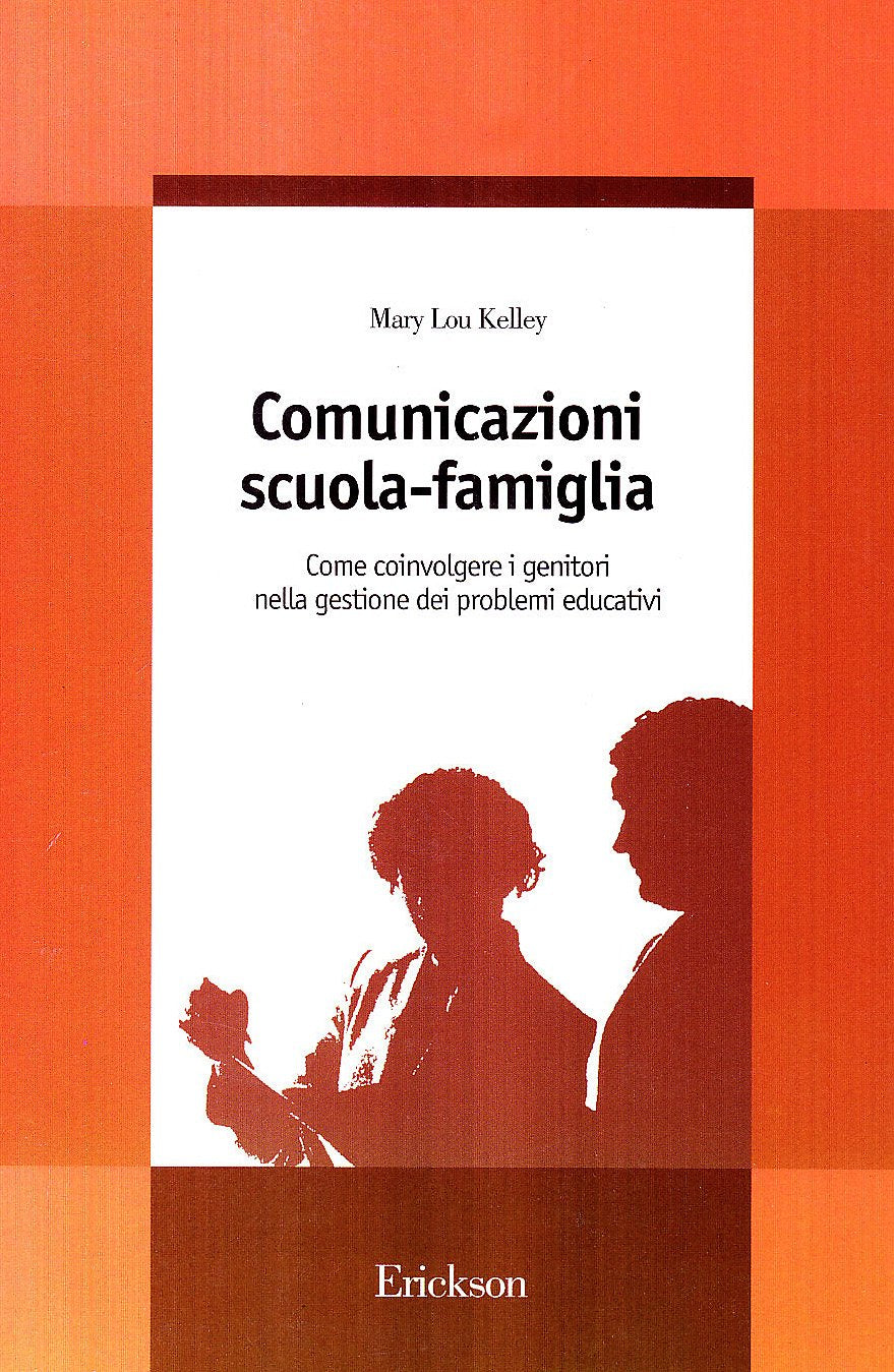 Comunicazioni scuola-famiglia. Come coinvolgere i genitori nella gestione dei problemi educativi book