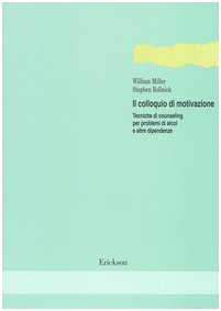 Il colloquio di motivazione. Tecniche di counseling per problemi di alcol e altre dipendenze book