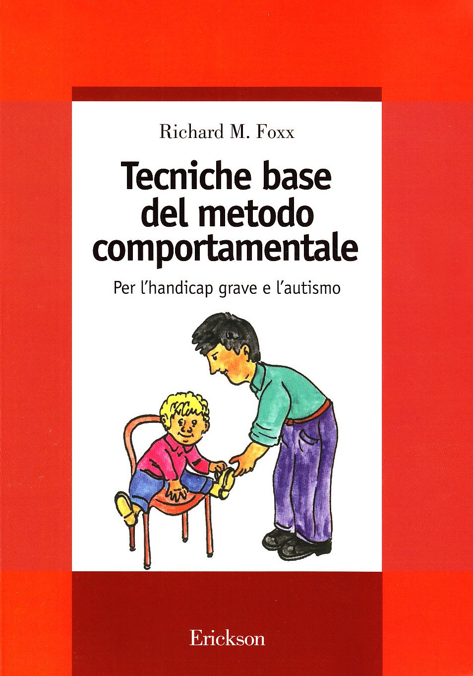 Tecniche base del metodo comportamentale. Per l'handicap grave e l'autismo book
