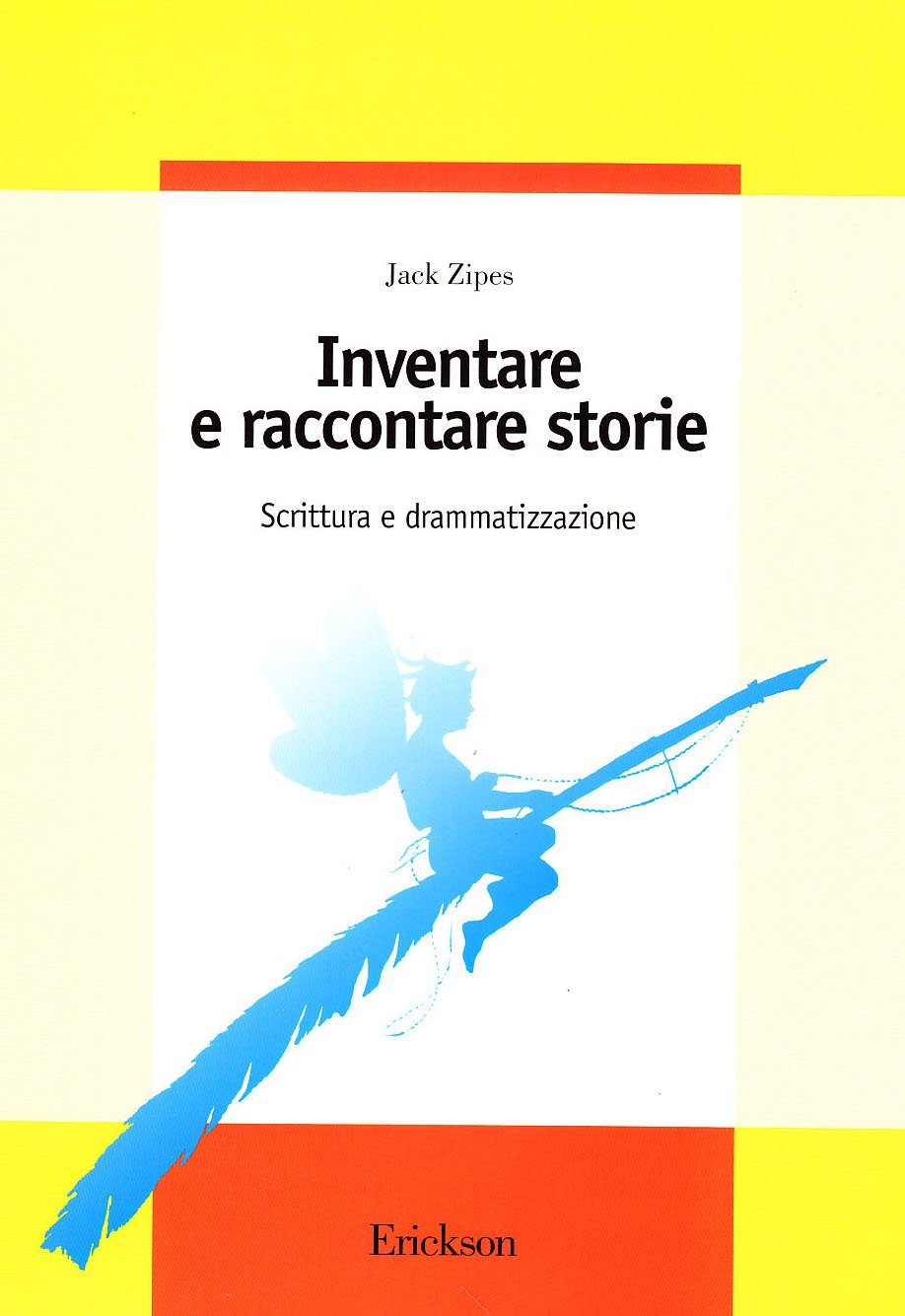 Inventare e raccontare storie. Scrittura e drammatizzazione (Guide per l'educazione) Media & Communication
