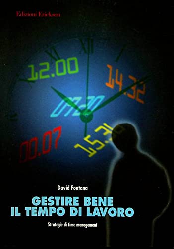 Gestire bene il tempo di lavoro. Strategie di time management book