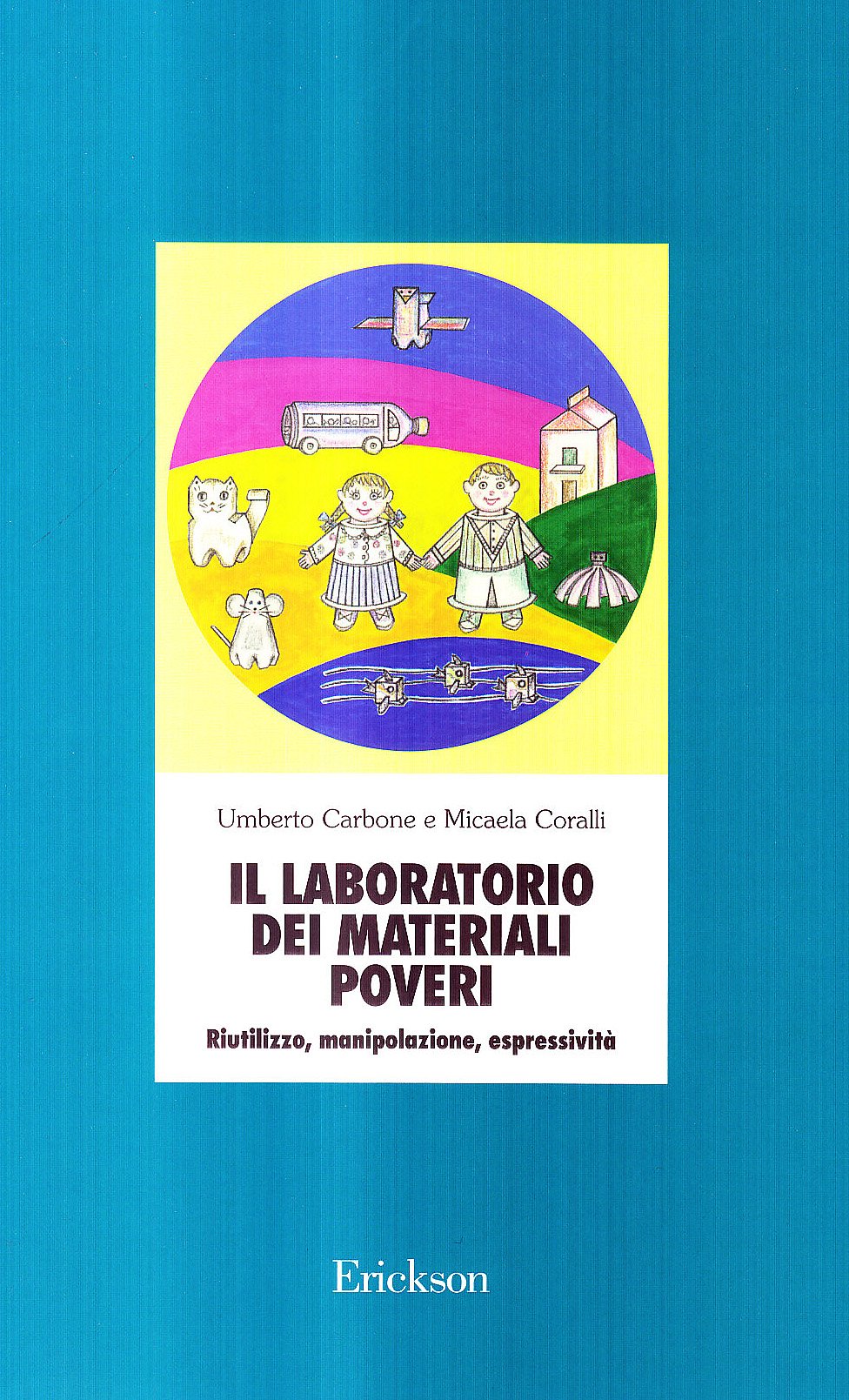 Il laboratorio dei materiali poveri. Riutilizzo, manipolazione, espressività Education & Training