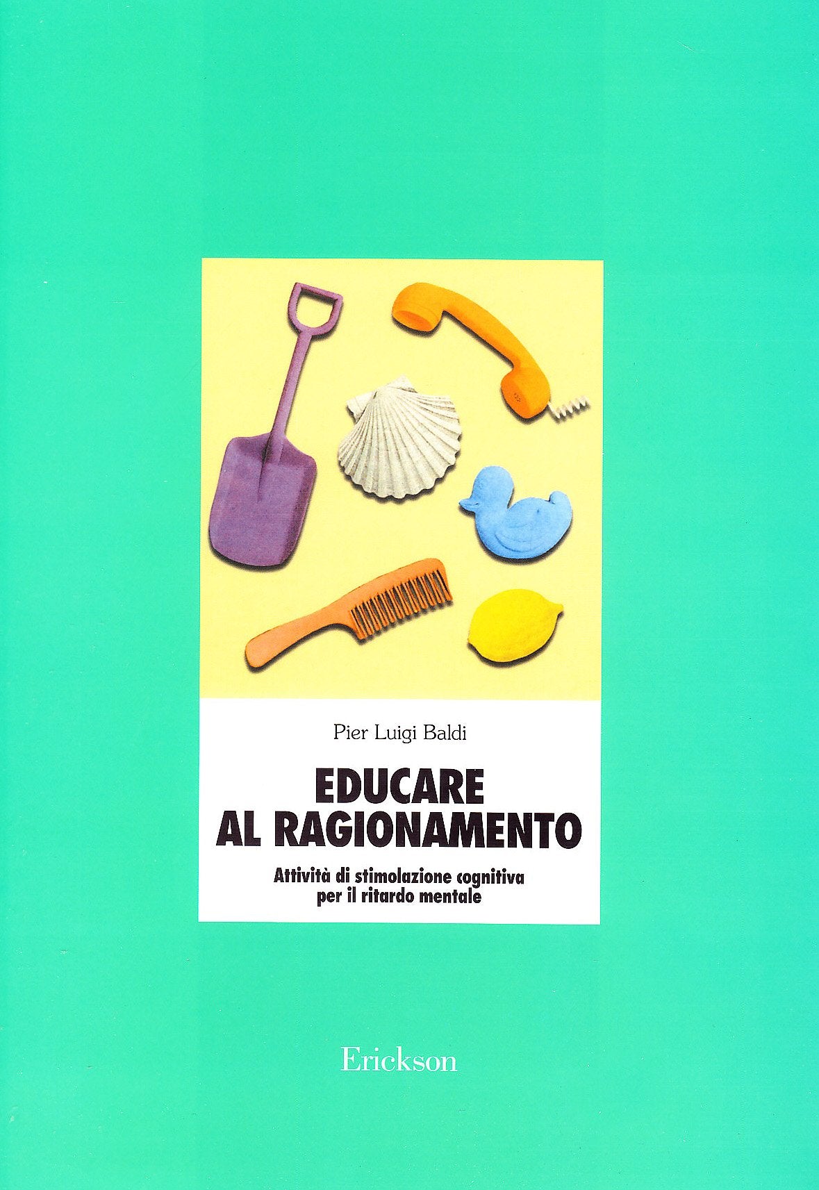 Educare al ragionamento. Attività di stimolazione cognitiva per il ritardo mentale book