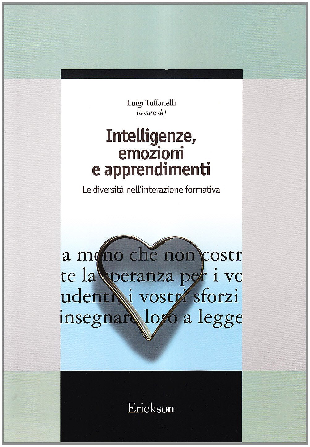 Intelligenze, emozioni e apprendimenti. Le diversità nell'interazione formativa (Guide per l'educazione) Education & Training