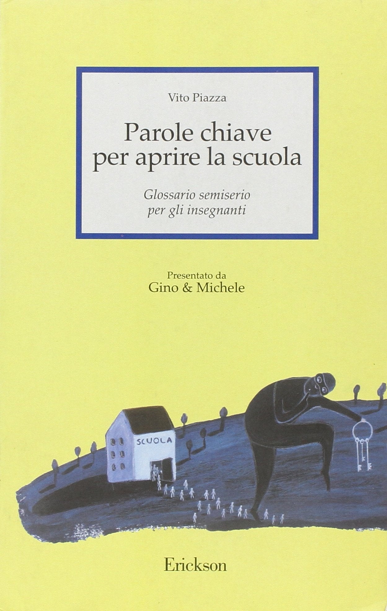 Parole chiave per aprire la scuola. Glossario semiserio per gli insegnanti (Capire con il cuore) Books