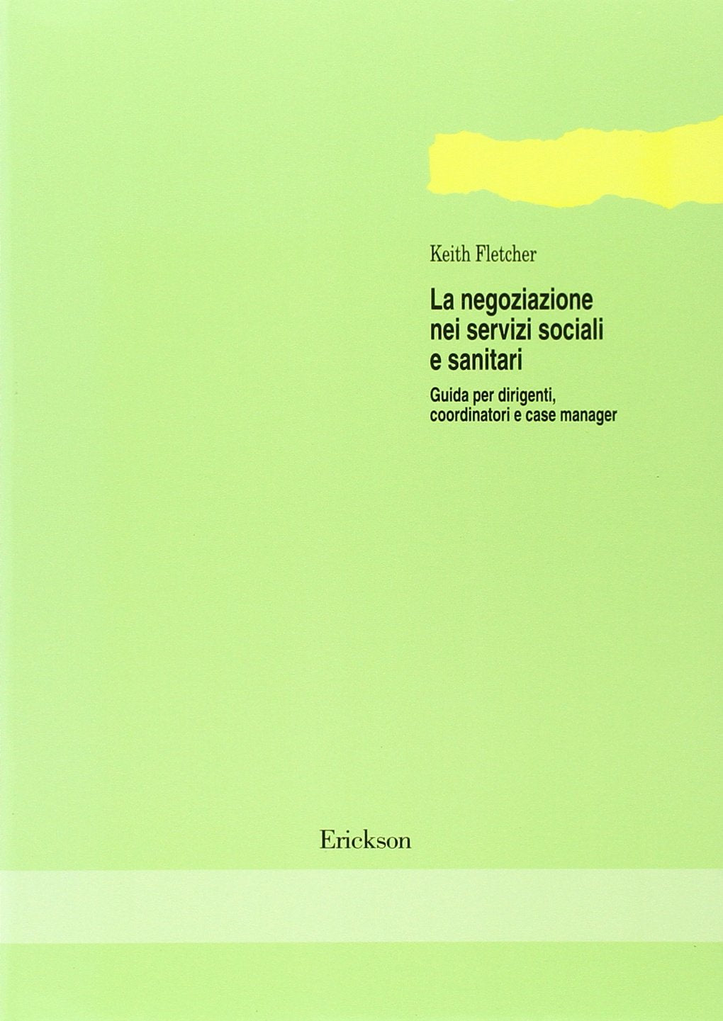 La negoziazione nei servizi sociali e sanitari. Guida per dirigenti, coordinatori e case manager book