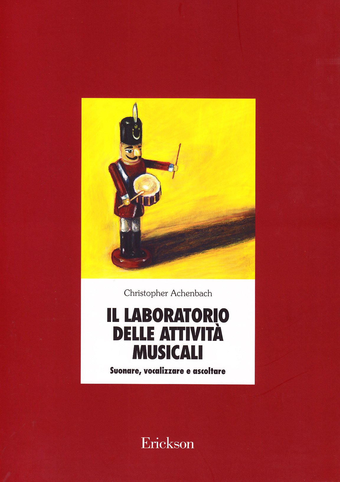 Il laboratorio delle attività musicali. Suonare, vocalizzare e ascoltare book