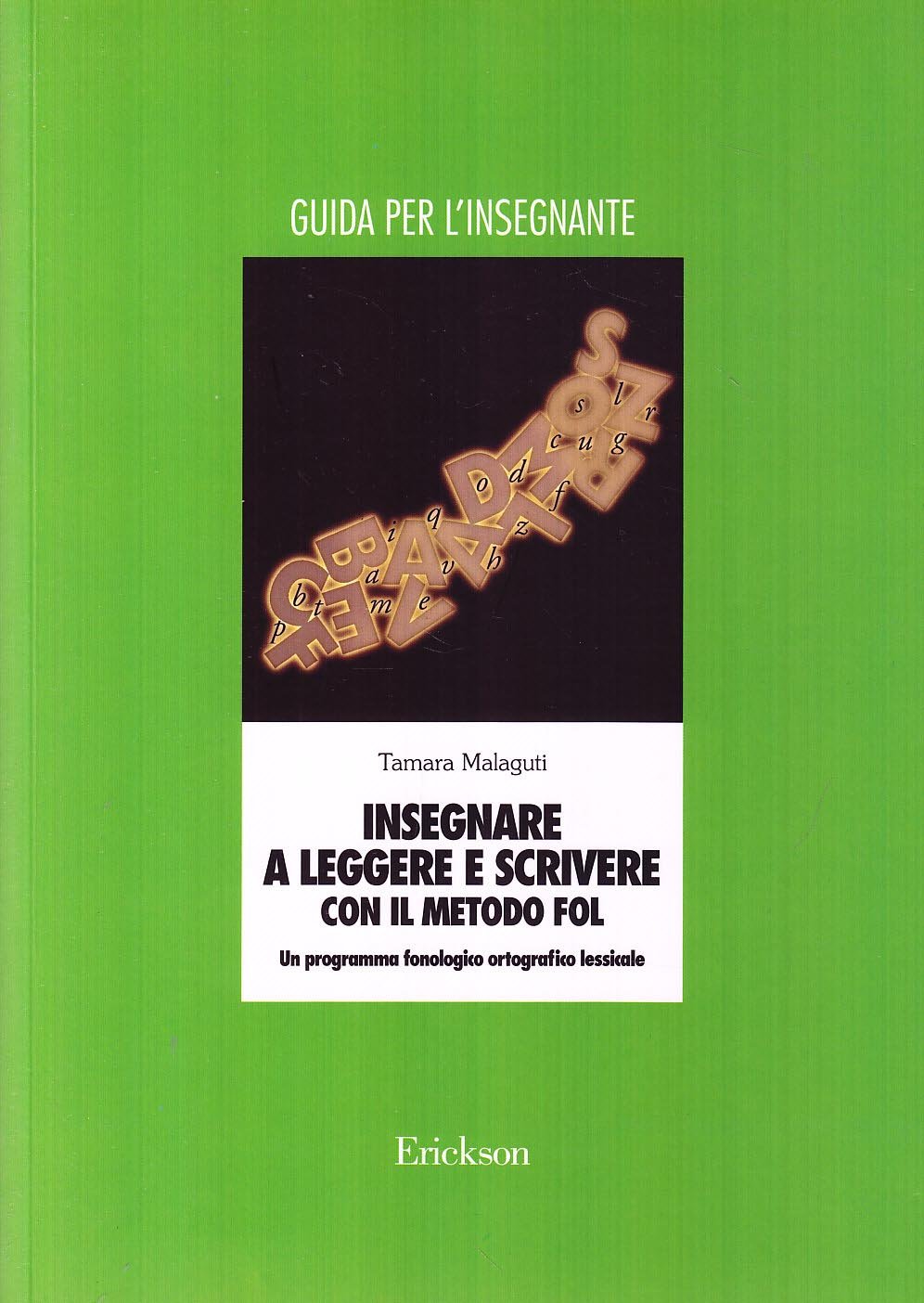 Insegnare a leggere e scrivere con il metodo FOL. Un programma fonologico ortografico lessicale. Manuale per l'insegnante (Materiali di recupero e sostegno) Politics & History