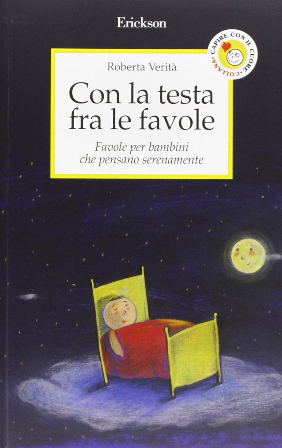Con la testa fra le favole. Favole per bambini che pensano serenamente. Ediz. illustrata 4-6 years