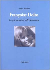 Françoise Dolto. La psicoanalista dell'educazione (Psicologia) Books