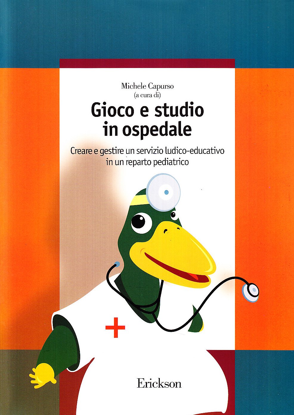 Gioco e studio in ospedale. Creare e gestire un servizio ludico-educativo in un reparto pediatrico book