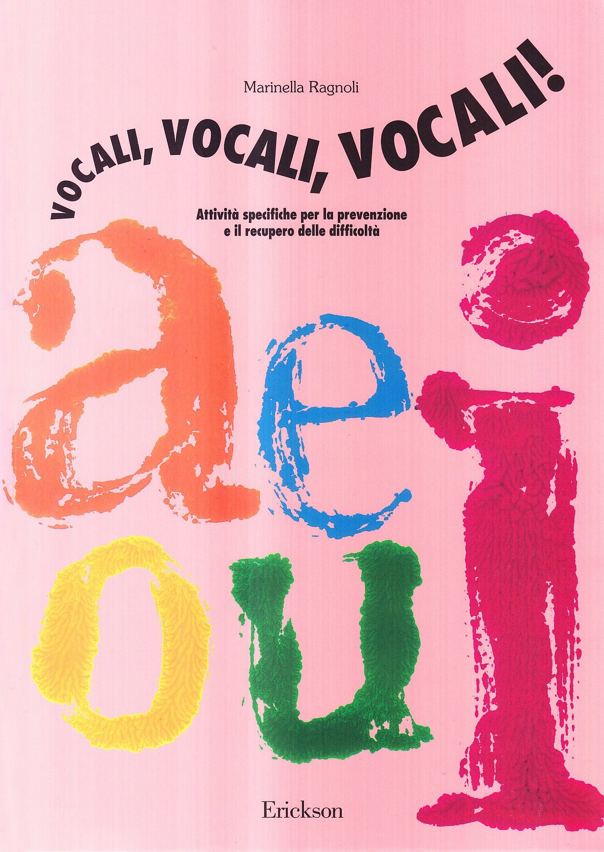 Vocali, vocali, vocali! Attività specifiche per la prevenzione e il recupero delle difficoltà (Materiali di recupero e sostegno) Books