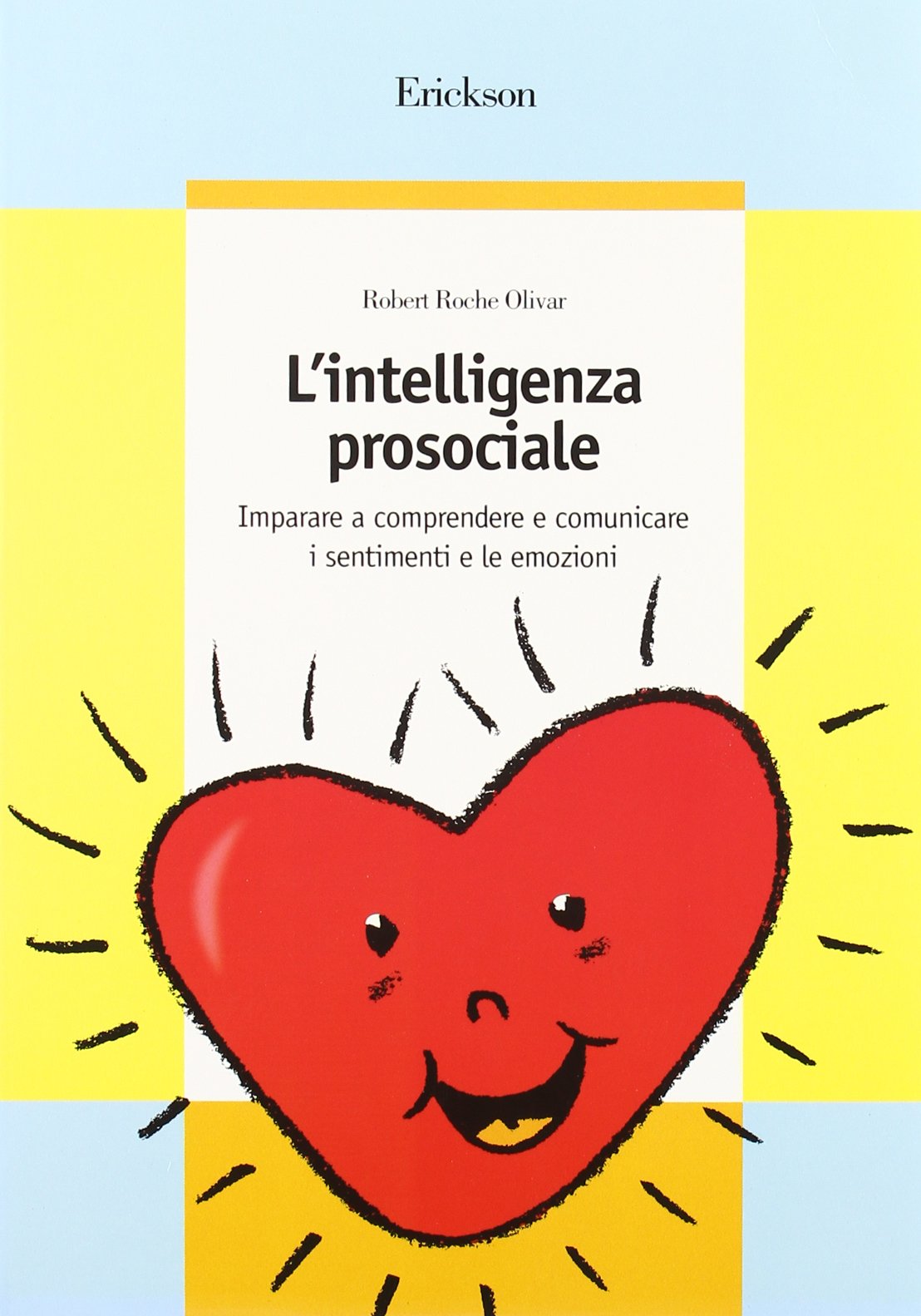 L'intelligenza prosociale. Imparare a comprendere e comunicare i sentimenti e le emozioni book
