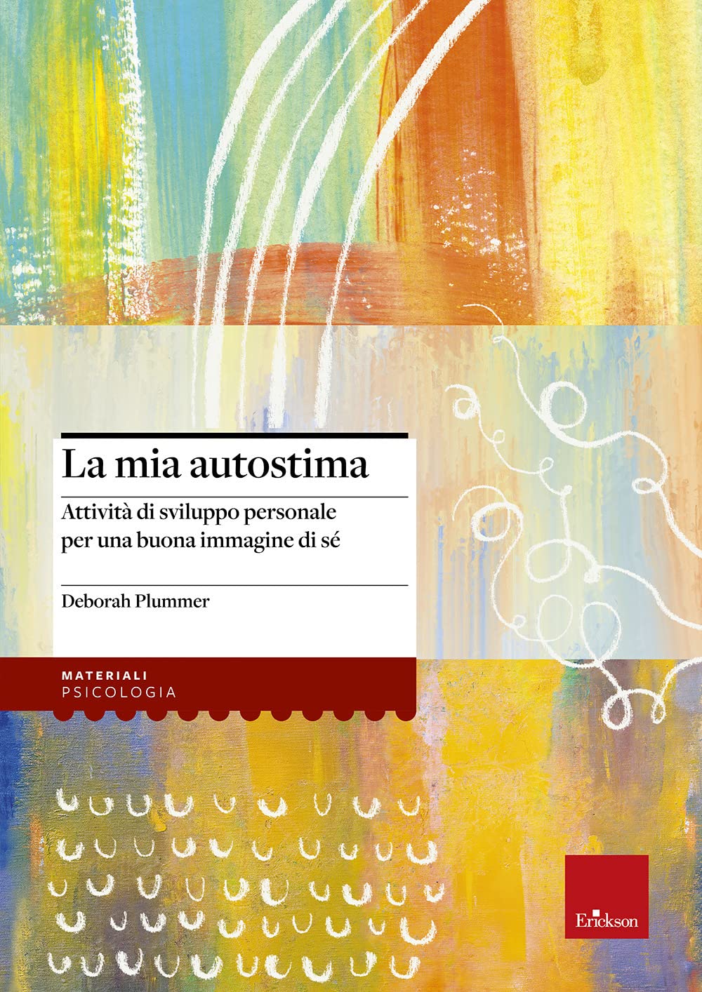 La mia autostima. Attività di sviluppo personale per una buona immagine di sé (Materiali per l'educazione) Psychology