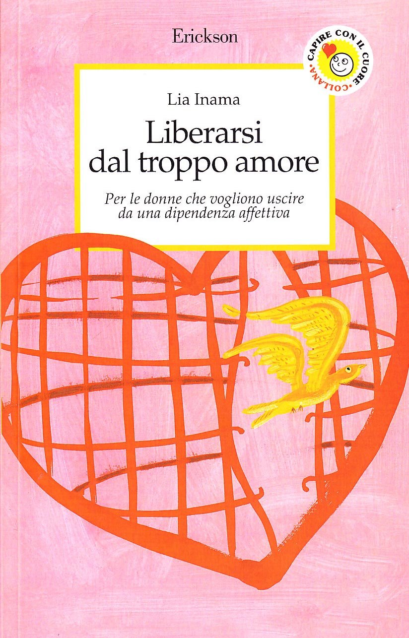 Liberarsi dal troppo amore. Per le donne che vogliono uscire da una dipendenza affettiva Parents & Children