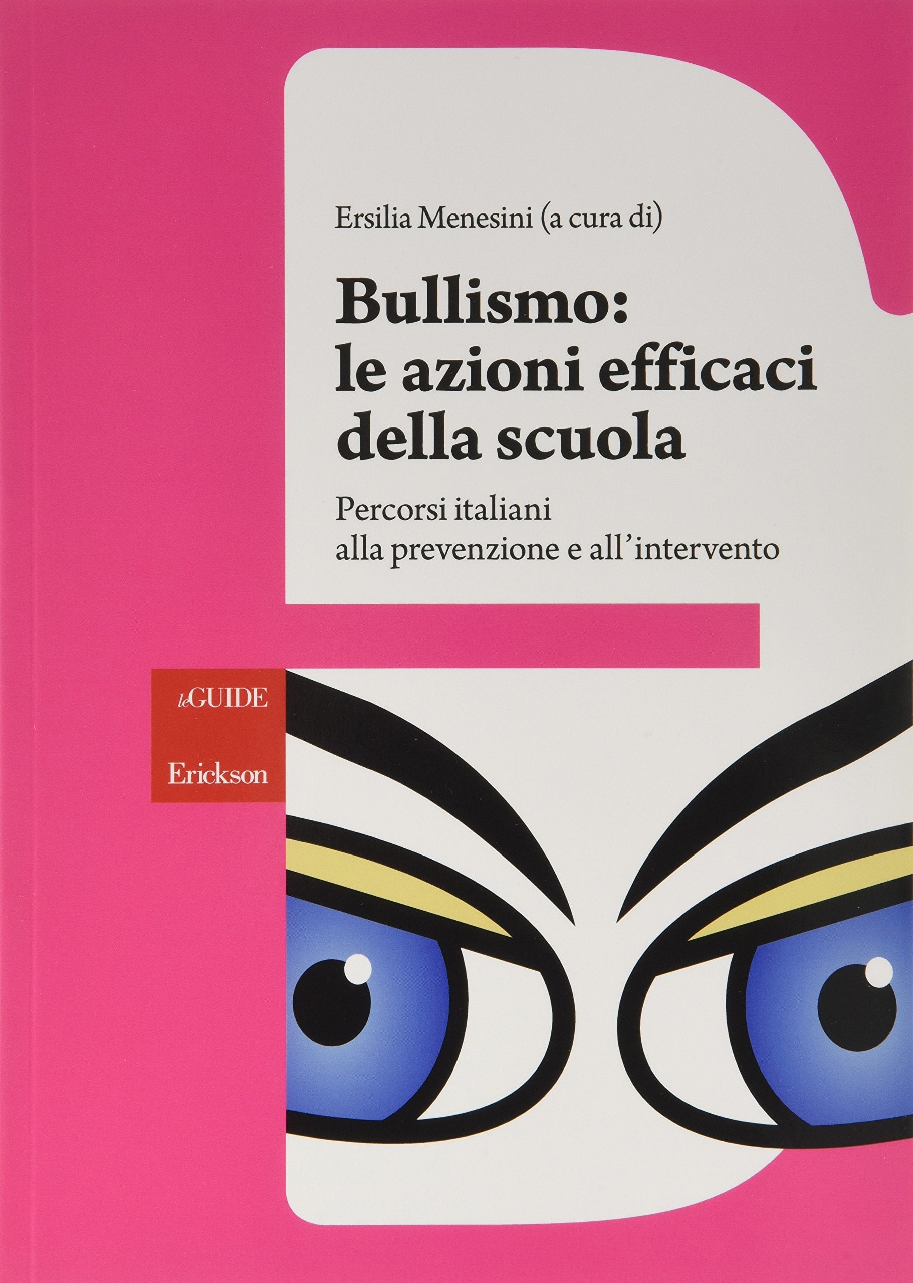 Bullismo: le azioni efficaci della scuola. Percorsi italiani alla prevenzione e all'intervento book
