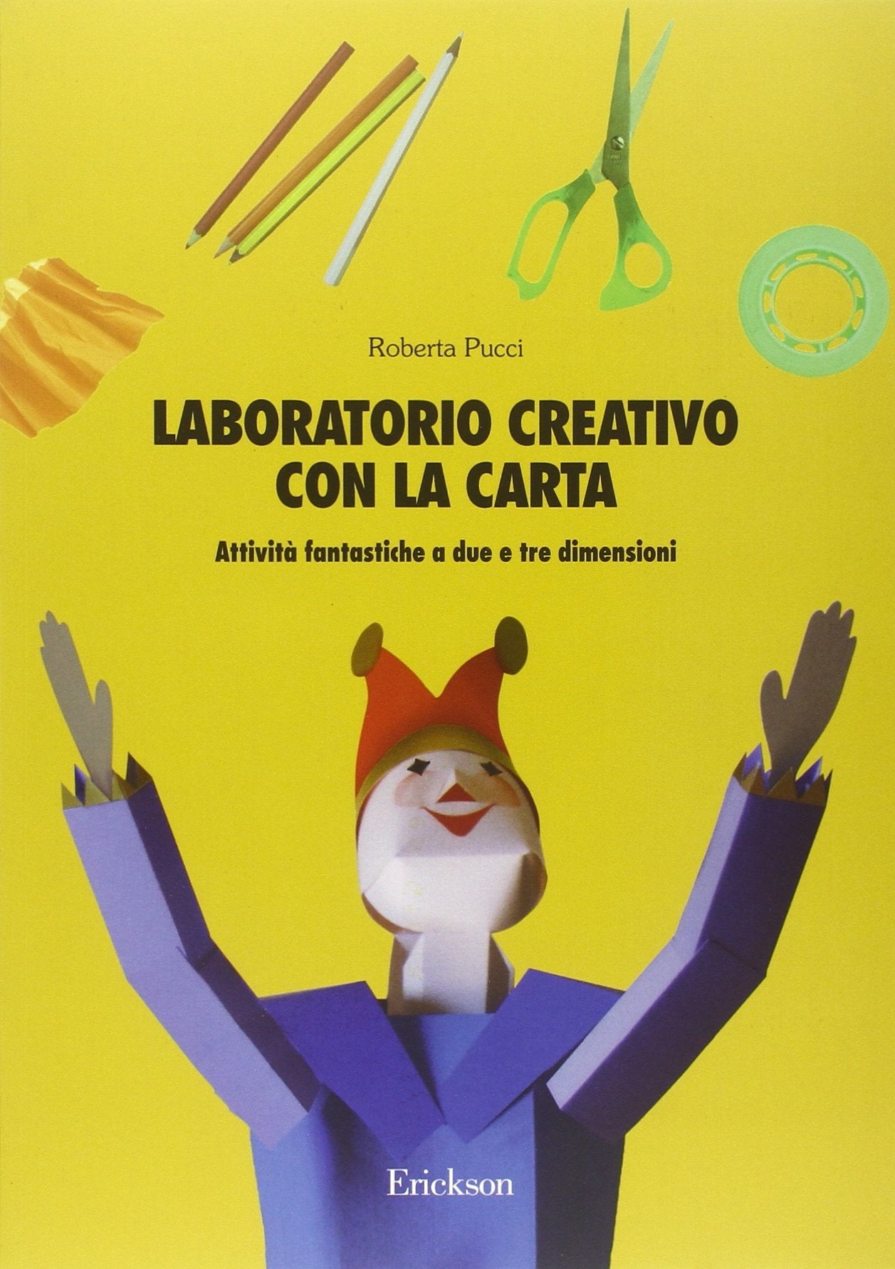 Laboratorio creativo con la carta. Attività fantastiche a due e tre dimensioni book
