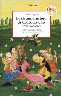 Lo strano mistero di Cartoonville e altri racconti. Dieci storie sui valori per pensare positivamente International