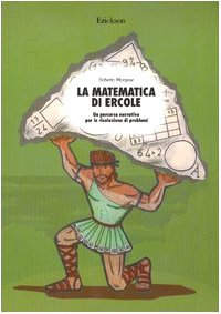 La matematica di Ercole. Un percorso narrativo per la risoluzione di problemi book