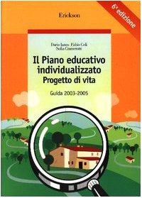 Il piano educativo individualizzato. Progetto di vita. Guida 2003-2005. Con CD-ROM (Guide per l'educazione speciale) Education & Training