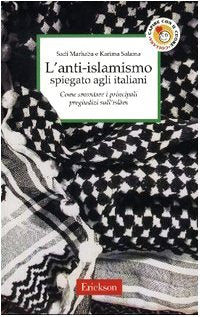 L'anti-islamismo spiegato agli italiani. Come smontare i principali pregiudizi sull'Islàm (Capire con il cuore) Religion & Esotericism