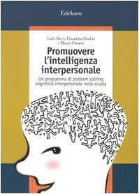 Promuovere l'intelligenza interpersonale. Un programma di problem solving cognitivo-interpersonale nella scuola book