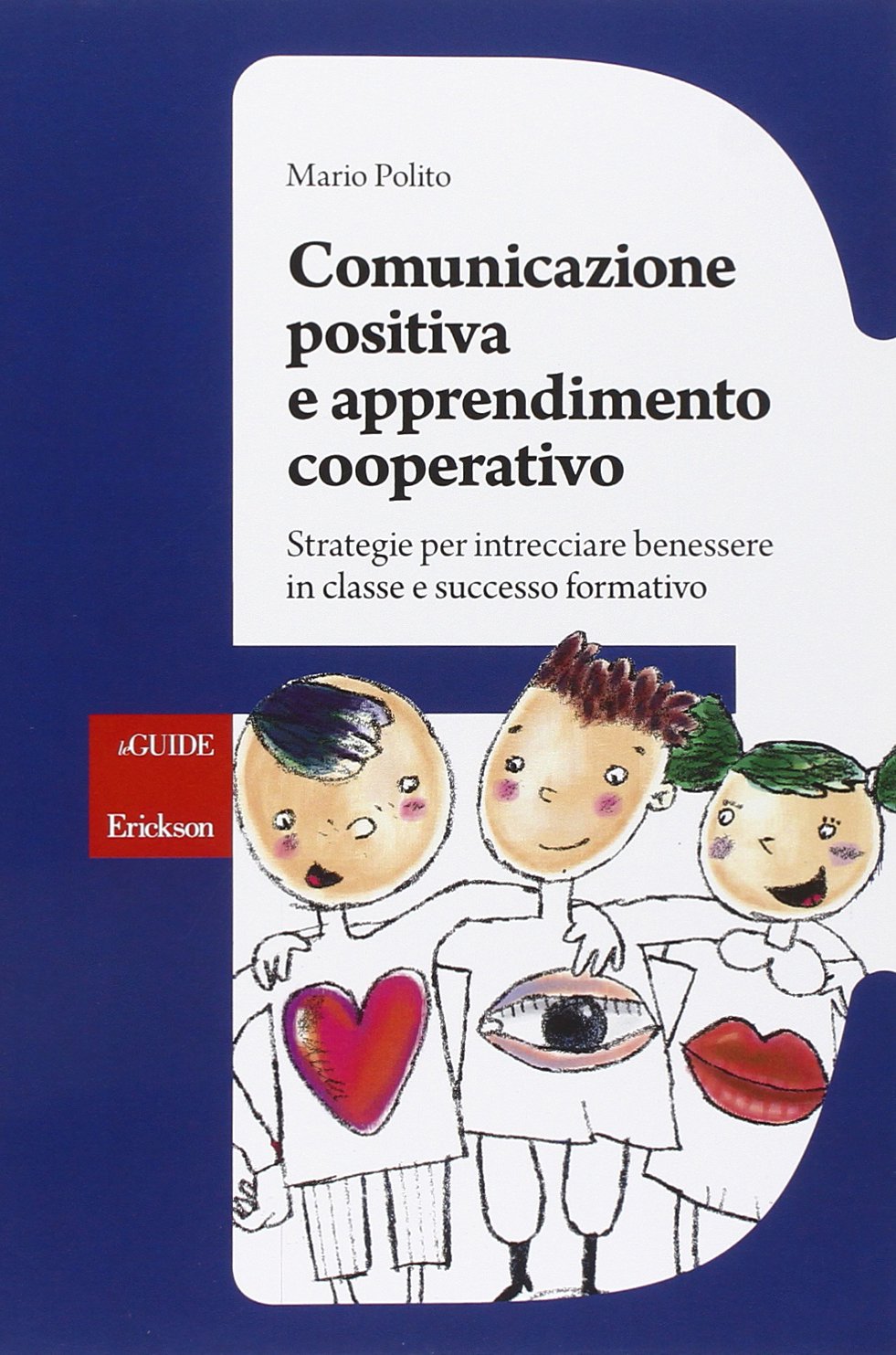 Comunicazione positiva e apprendimento cooperativo. Strategie per intrecciare benessere in classe e successo formativo book