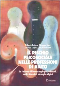 Il rischio psicosociale nelle professioni di aiuto. La sindrome del burnout negli operatori sociali, medici, infermieri, psicologi e religiosi book