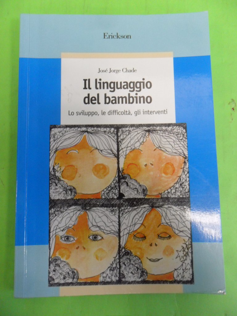 Il linguaggio del bambino. Lo sviluppo, le difficoltà, gli interventi book
