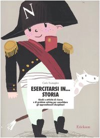 Esercitarsi in... storia. Giochi e attività di ricerca e di problem solving per consolidare gli apprendimenti disciplinari book