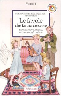 Le favole che fanno crescere. Superare paure e difficoltà, accettare consigli e critiche (Vol. 1) (Capire con il cuore) Children's books