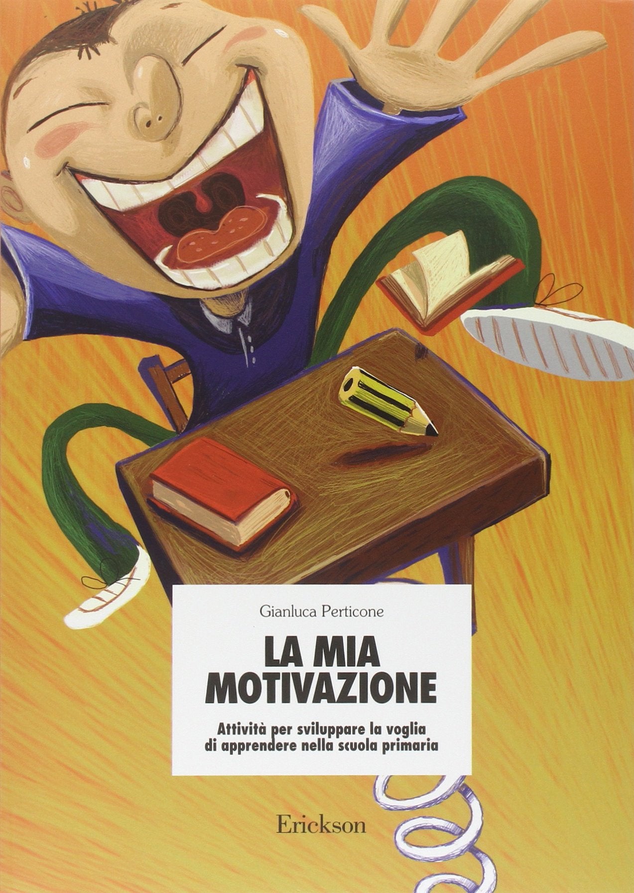 La mia motivazione. Attività per sviluppare la voglia di apprendere nella scuola primaria book