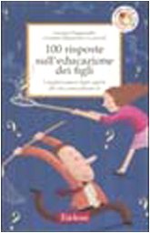 100 risposte sull'educazione dei figli. I migliori pareri de book