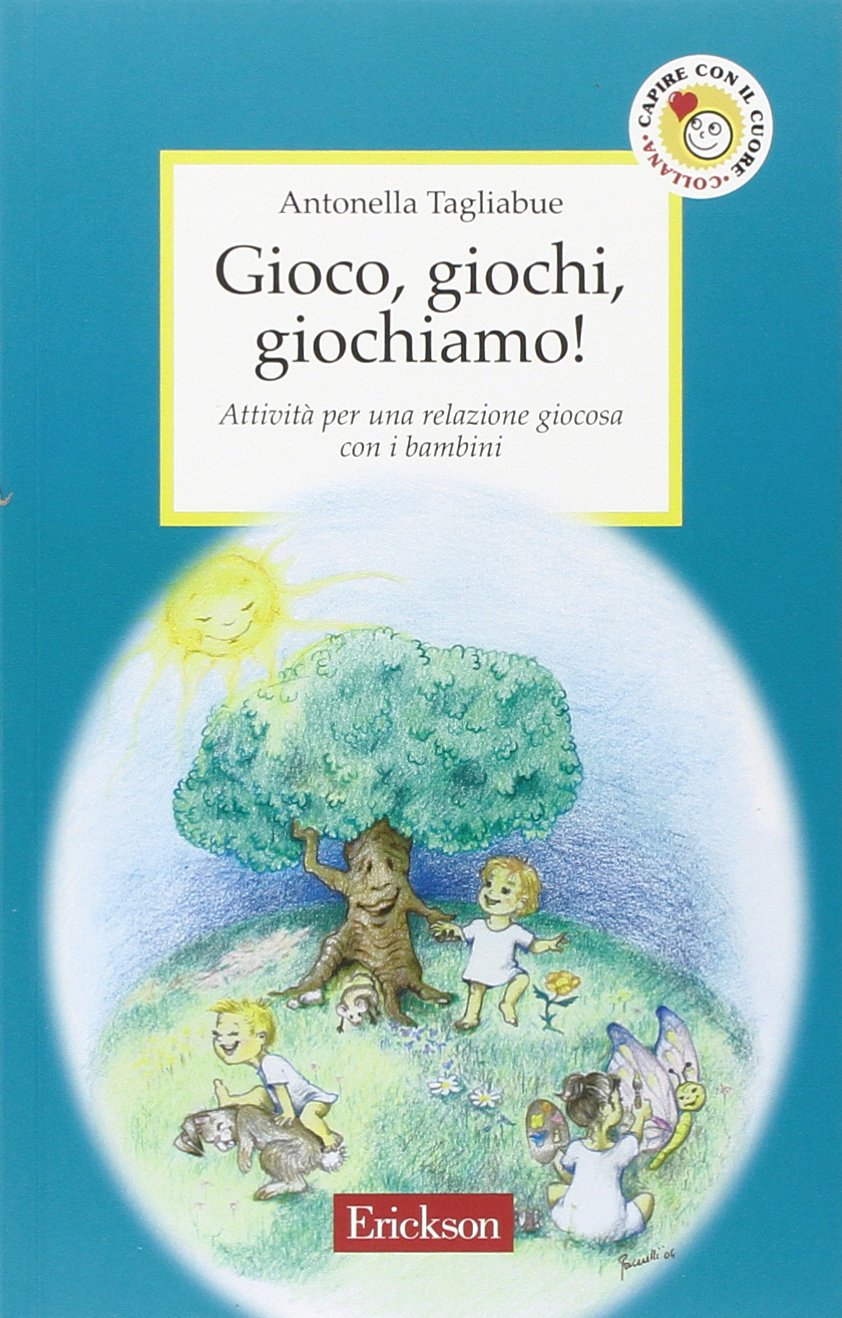 Gioco, giochi, giochiamo! Attività per una relazione giocosa con i bambini book